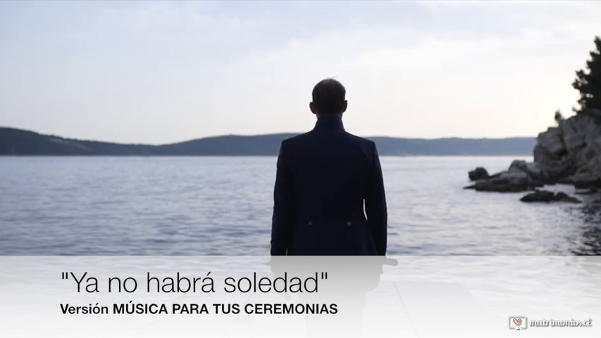 "Ya no habrá soledad" - Versión música para sus ceremonias