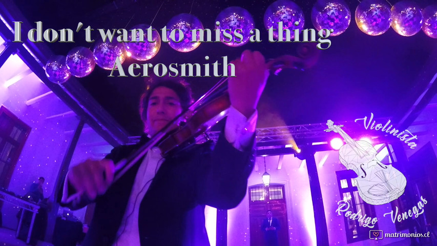 I dont want to miss a thing - Aerosmith / Rodrigo Venegas Violinista