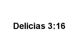 Delicias 3:16